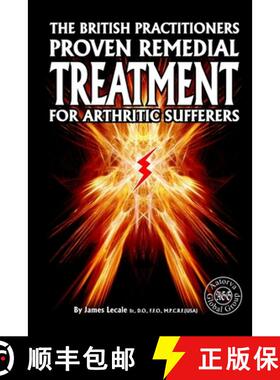 【3-4周达】The British Practitioners Proven Remedial Treatment for Arthritic Sufferers [9781326088316]