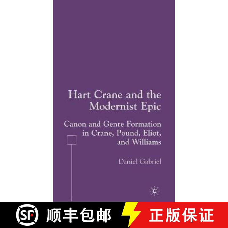 【3-4周达】Hart Crane and the Modernist Epic: Canon and Genre Formation in Crane, Pound, Eliot, and W... [9781403974457]