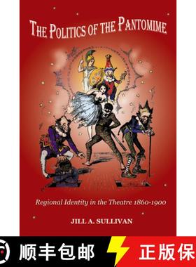 预订 The Politics of the Pantomime: Regional Identity in the Theatre 1860-1900 [9781902806891]