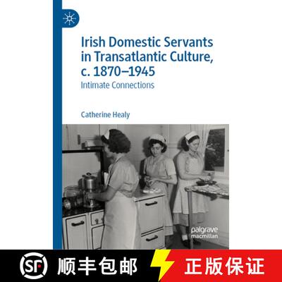 【3-4周达】精装 Irish Domestic Servants in Transatlantic Culture, c. 1870-1945: Intimate Connections [9783031912450]