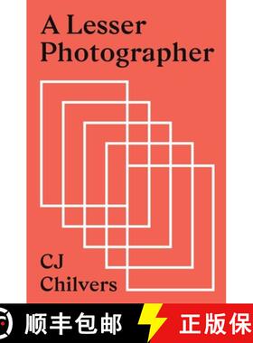 预订 A Lesser Photographer: Escape the Gear Trap and Focus on What Matters [9780578545103]