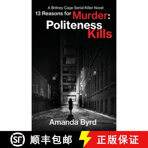 【3-4周达】13 Reasons for Murder Politeness Kills: A Britney Cage Serial Killer Novel (13 Reasons for... [9780998539898]