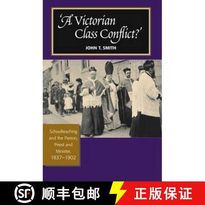 【3-4周达】A Victorian Class Conflict?: Schoolteaching & the Parson, Priest & Minister, 1837-1902 [9781845195823]