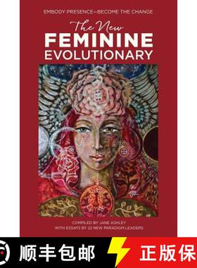 预订 The New Feminine Evolutionary: Embody Presence-Become the Change [9780986353925]