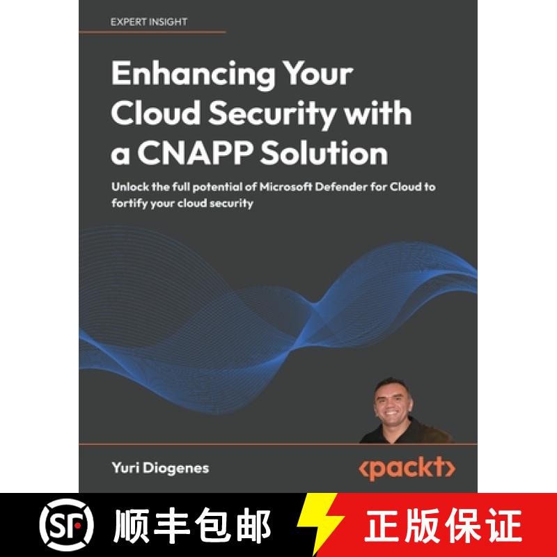 预订 Enhancing Your Cloud Security with a CNAPP Solution: Unlock the full potential of Microsoft Defe... [9781836204879]
