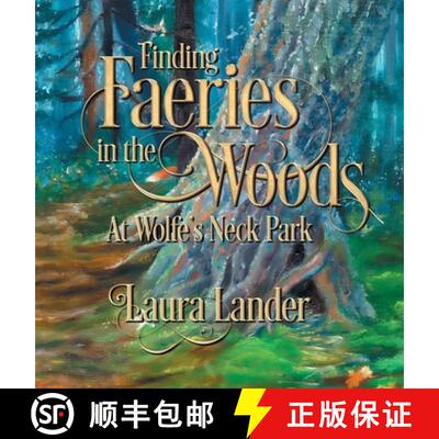 【3-4周达】精装 Finding Faeries in the Woods at Wolfe's Neck Park [9781644386316]
