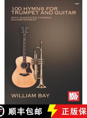 预订 100 Hymns for Trumpet and Guitar: With Suggested Chord Accompaniment [9780998384252]