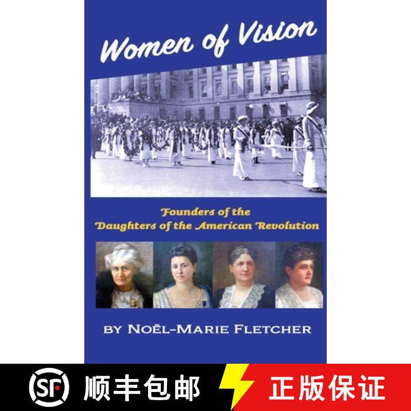 【3-4周达】Women of Vision: Founders of the Daughters of the American Revolution [9781941184387]
