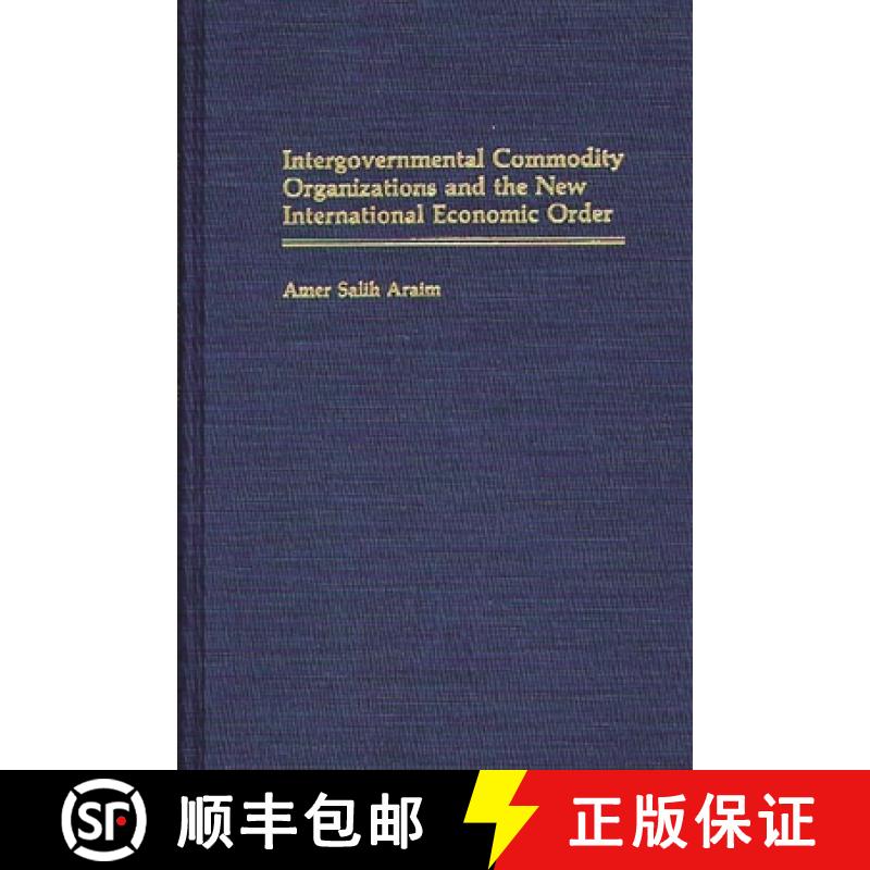 预订 Intergovernmental Commodity Organizations and the New International Economic Order [9780275934057]