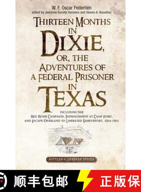 【3-4周达】Thirteen Months in Dixie, or, the Adventures of a Federal Prisoner in Texas: Including the... [9781611215885]