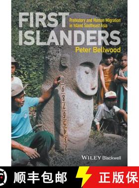 【3-4周达】First Islanders: Prehistory And Human Migration In Island Southeast Asia [Wiley考古类] [9781119251545]