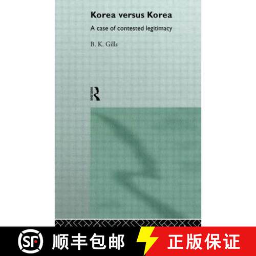 【3-4周达】精装 Korea versus Korea : A Case of Contested Legitimacy [9780415142311]