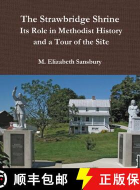 【3-4周达】Strawbridge Shrine: Its Role in Methodist History and a Tour of the Site: Its Role in Meth... [9780359070732]