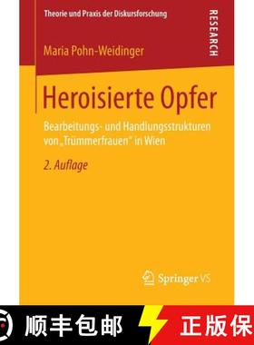 【3-4周达】Heroisierte Opfer : Bearbeitungs- und Handlungsstrukturen von Trümmerfrauen in Wien [9783658042196]