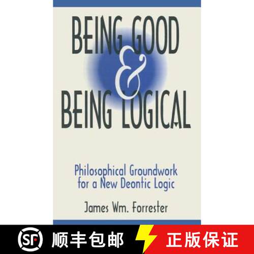 【3-4周达】精装 Being Good and Being Logical: Philosophical Groundwork for a New Deontic Logic: Philo... [9781563248795]