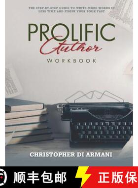 【3-4周达】Prolific Author WORKBOOK: The Step-by-Step Guide to Write More Words in Less Time and Fini... [9781988938219]