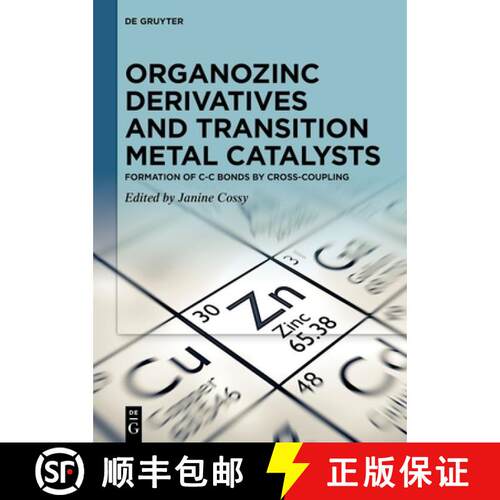【3-4周达】精装 Organozinc Derivatives and Transition Metal Catalysts: Formation of C-C Bonds by Cros... [9783110728774]