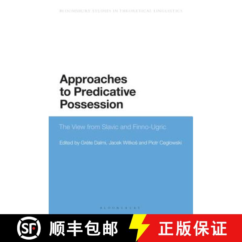 【3-4周达】Approaches to Predicative Possession: The View from Slavic and Finno-Ugric [9781350062467]