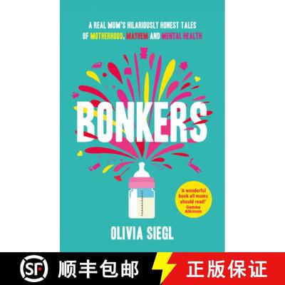 【3-4周达】Bonkers: A Real Mum's Hilariously Honest Tales of Motherhood, Mayhem and Mental Health [9780008214852]