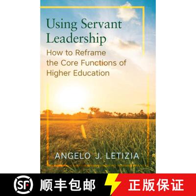 【3-4周达】Using Servant Leadership: How to Reframe the Core Functions of Higher Education [9780813587356]