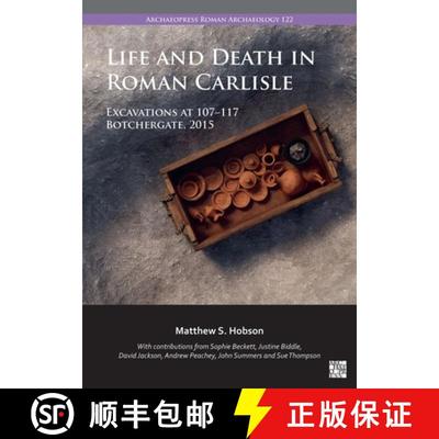 【3-4周达】Life and Death in Roman Carlisle: Excavations at 107-117 Botchergate, 2015 [9781803278438]