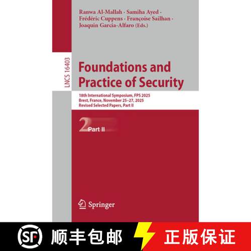 【3-4周达】Foundations and Practice of Security: 18th International Symposium, FPS 2025, Brest, Franc... [9783032200259]