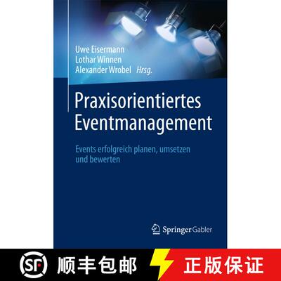 【3-4周达】精装 Praxisorientiertes Eventmanagement: Events erfolgreich planen, umsetzen und bewerten [9783658023454]