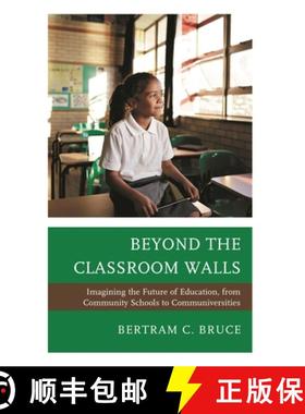 【3-4周达】Beyond the Classroom Walls : Imagining the Future of Education, from Community Schools to ... [9781475867114]