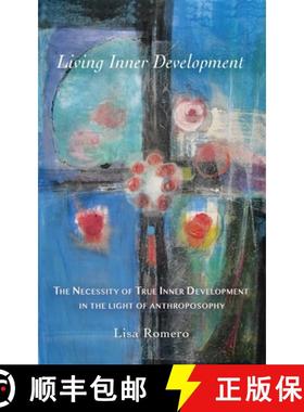 预订 Living Inner Development: The Necessity of True Inner Development  in the Light of Anthroposophy [9780648490449]