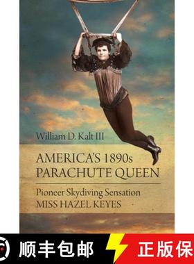 【3-4周达】America's 1890s Parachute Queen: Pioneer Skydiving Sensation Miss Hazel Keyes [9781627344128]