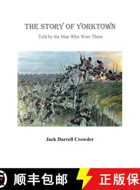【3-4周达】The Story of Yorktown: Told By the Men Who Were There [9780806359618]