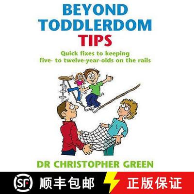 【3-4周达】Beyond Toddlerdom Tips : Quick fixes to keeping five to twelve year-olds on the rails [9780091900069]