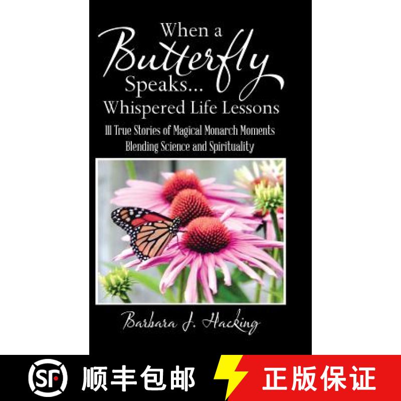 【3-4周达】When a Butterfly Speaks . . . Whispered Life Lessons: 111 True Stories of Magical Monarch ... [9781982212032]