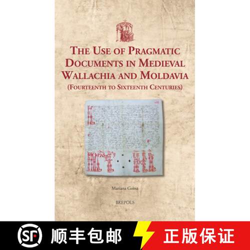 【3-4周达】精装 The Use of Pragmatic Documents in Medieval Wallachia and Moldavia (Fourteenth to Sixt... [9782503587974]