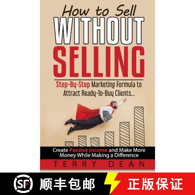 【3-4周达】How to Sell Without Selling: Step-By-Step Marketing Formula to Attract Ready-to-Buy Client... [9780977867127]