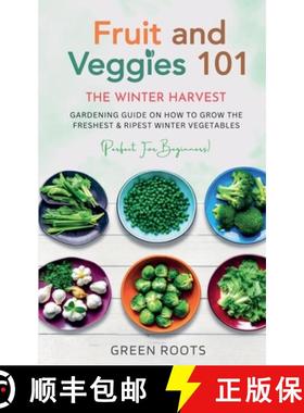 预订 Fruit & Veggies 101 - The Winter Harvest : Gardening Guide on How to Grow the Freshest & Ripest ... [9798215344972]