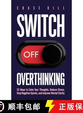 【3-4周达】Switch Off Overthinking: 33 Ways to Calm Your Thoughts, Reduce Stress, Stop Negative Spira... [9788396951595]