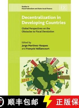 【3-4周达】Decentralization in Developing Countries: Global Perspectives on the Obstacles to Fiscal D... [9781849805087]