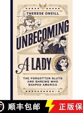 【3-4周达】Unbecoming a Lady: The Forgotten Sluts and Shrews That Shaped America [9781982199708]