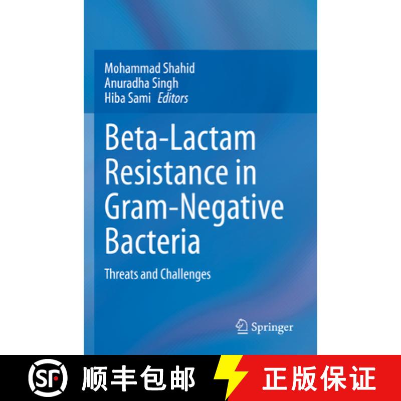 【3-4周达】Beta-Lactam Resistance in Gram-Negative Bacteria : Threats and Challenges [9789811690990]