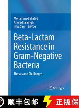 【3-4周达】Beta-Lactam Resistance in Gram-Negative Bacteria : Threats and Challenges [9789811690990]
