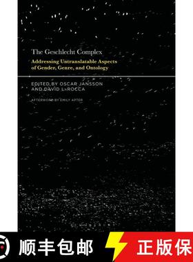 【3-4周达】The Geschlecht Complex: Addressing Untranslatable Aspects of Gender, Genre, and Ontology [9781501381928]