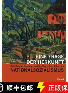 Eine Frage der Herkunft: Drei Bremer Sammler und die Wege ihrer Bilder im Nationalsozialismus [9783868322149]