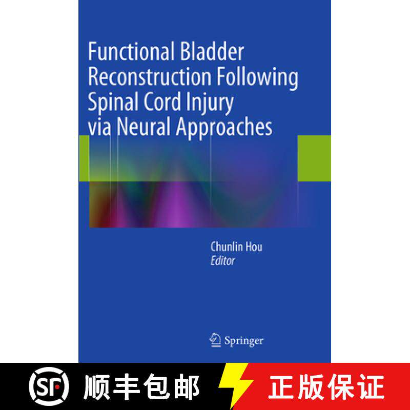 【3-4周达】Functional Bladder Reconstruction Following Spinal Cord Injury Via Neural Approaches [9789402407006]