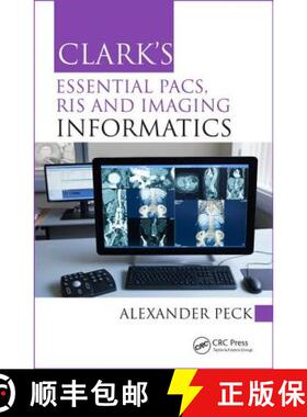 【3-4周达】Clark's Essential PACS, RIS and Imaging Informatics [9781498763233]