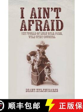 【3-4周达】I Ain't Afraid: The World of Lulu Bell Parr, Wild West Cowgirl [9781922329707]
