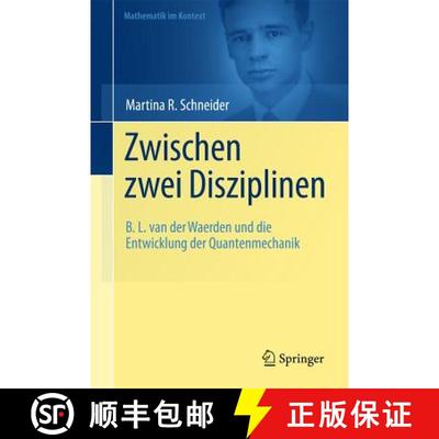 【3-4周达】Zwischen zwei Disziplinen : B. L. van der Waerden und die Entwicklung der Quantenmechanik [9783642218248]