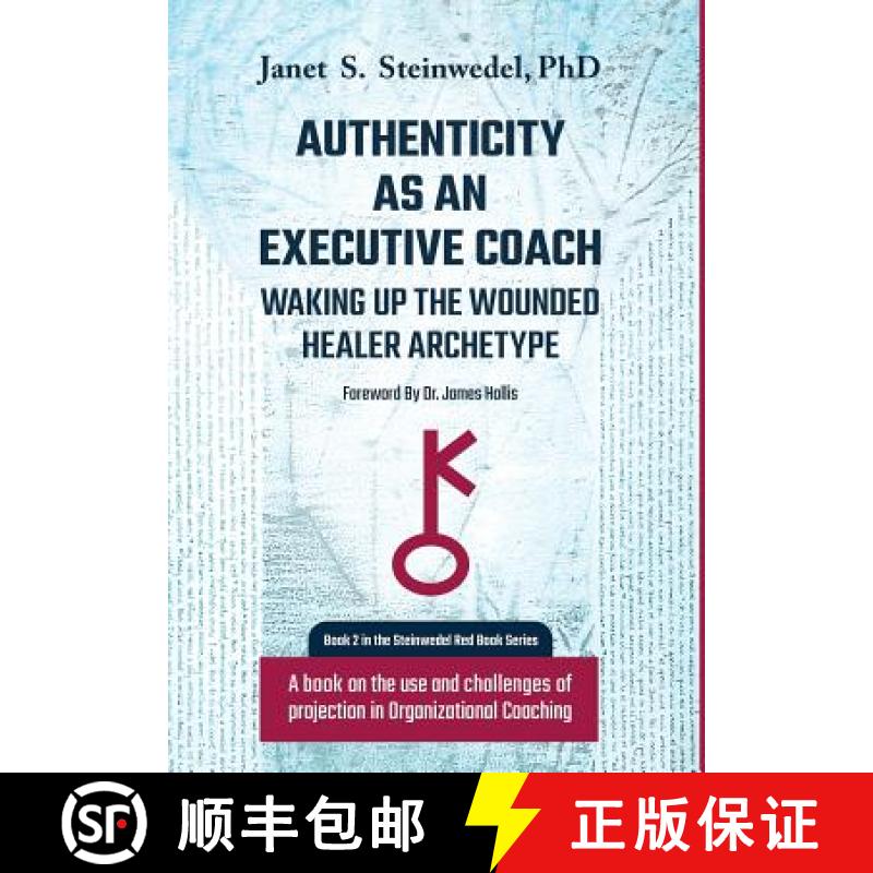 【3-4周达】Authenticity as an Executive Coach: Waking up the Wounded Healer Archetype: A book on the ... [9781630514655]