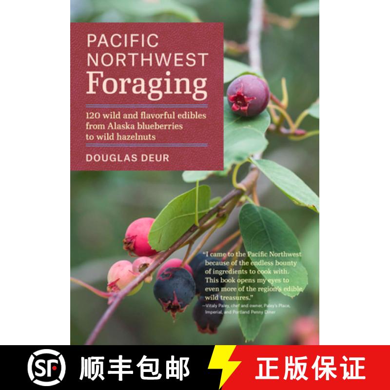 【3-4周达】Pacific Northwest Foraging: 120 Wild and Flavorful Edibles from Alaska Blueberries to Wild... [9781604693522]