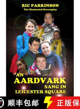 【3-4周达】An Aardvark Sang in Leicester Square : The Illustrated Screenplay [9781291606164]